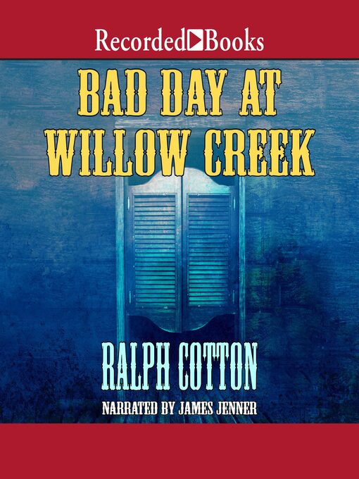 Title details for Bad Day at Willow Creek by Ralph Cotton - Available